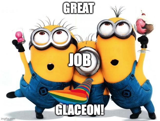 =D | GREAT; JOB; GLACEON! | image tagged in gj | made w/ Imgflip meme maker