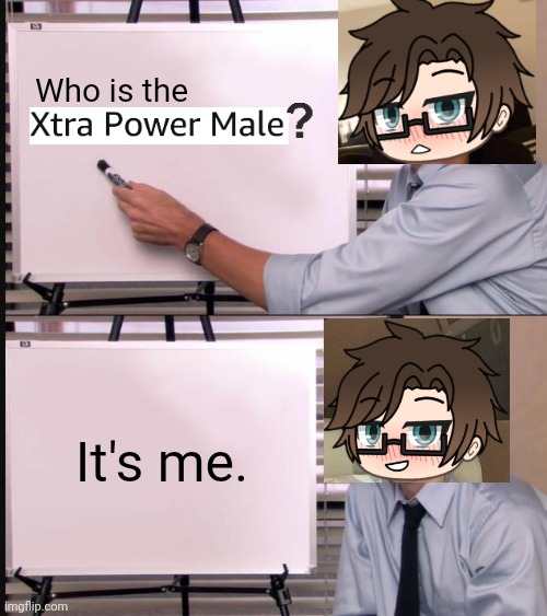 Male Cara is the Xtra Power Male but he's not sporty at all. | Who is the; It's me. | image tagged in pop up school 2,pus2,x is for x,male cara,xtra power | made w/ Imgflip meme maker