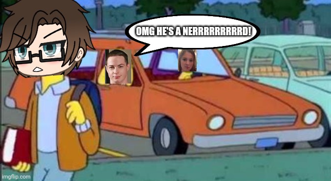 I remade a funny Simpsons scene | OMG HE'S A NERRRRRRRRRD! | image tagged in pop up school 2,pus2,male cara,nerd,deikmann,simpsons | made w/ Imgflip meme maker