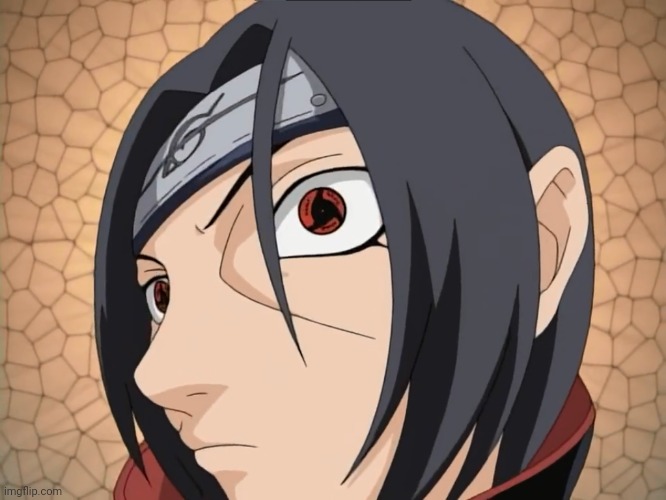 Itachi No Bitches?/No Maidens? | image tagged in itachi no bitches /no maidens | made w/ Imgflip meme maker