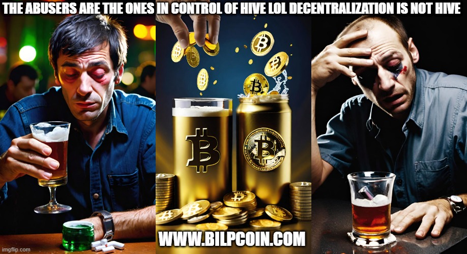 THE ABUSERS ARE THE ONES IN CONTROL OF HIVE LOL DECENTRALIZATION IS NOT HIVE; WWW.BILPCOIN.COM | made w/ Imgflip meme maker