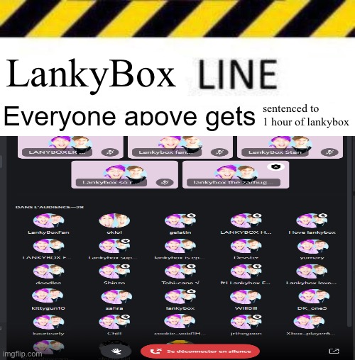 _____ line | LankyBox; sentenced to 1 hour of lankybox | image tagged in _____ line | made w/ Imgflip meme maker