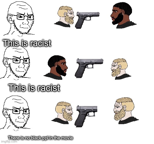 10 upvotes and I post it in politics | This is racist; This is racist; There is no black ppl in the movie | made w/ Imgflip meme maker