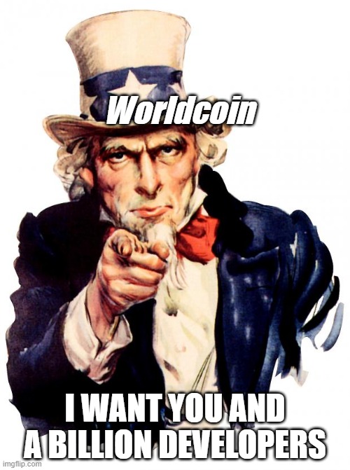 Uncle Sam Meme | Worldcoin; I WANT YOU AND A BILLION DEVELOPERS | image tagged in memes,uncle sam | made w/ Imgflip meme maker