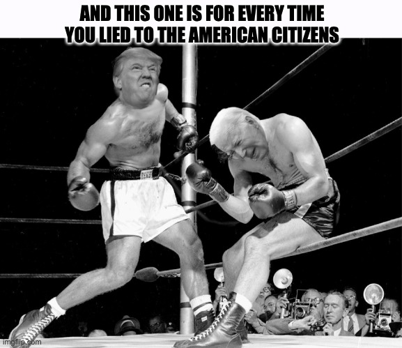 And this one is from... | AND THIS ONE IS FOR EVERY TIME YOU LIED TO THE AMERICAN CITIZENS | image tagged in and this one is from | made w/ Imgflip meme maker