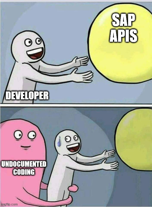 Held back | SAP APIS; DEVELOPER; UNDOCUMENTED CODING | image tagged in held back | made w/ Imgflip meme maker