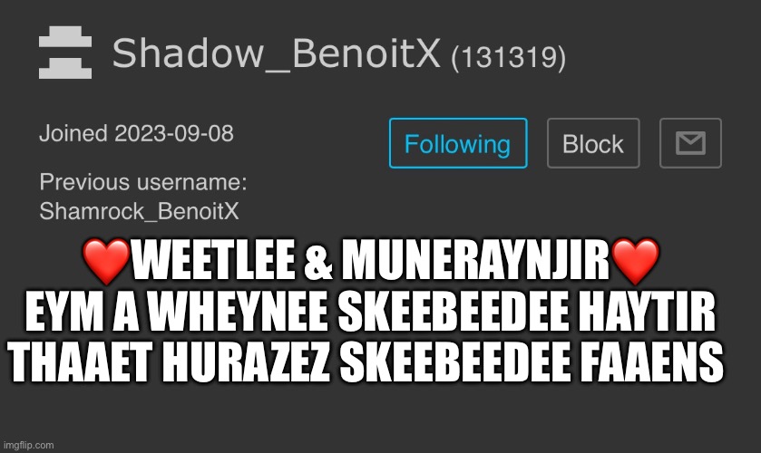 ❤️WEETLEE & MUNERAYNJIR❤️ EYM A WHEYNEE SKEEBEEDEE HAYTIR THAAET HURAZEZ SKEEBEEDEE FAAENS | made w/ Imgflip meme maker