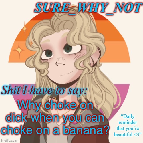 SWN announcement template version 2 | Why choke on dick when you can choke on a banana? | image tagged in swn announcement template version 2 | made w/ Imgflip meme maker