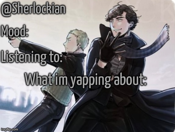 Sherlockian's announcement temp | image tagged in sherlockian's announcement temp | made w/ Imgflip meme maker