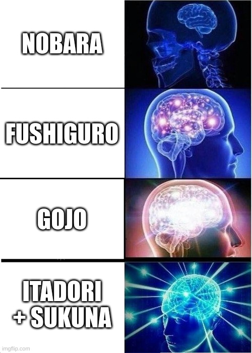 Wow- | NOBARA; FUSHIGURO; GOJO; ITADORI + SUKUNA | image tagged in memes,expanding brain | made w/ Imgflip meme maker