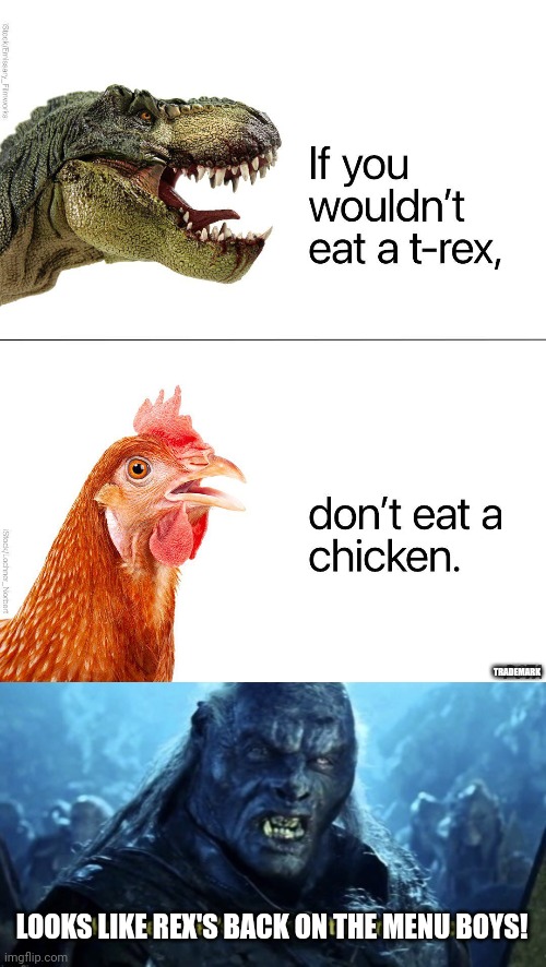 Vegans are dumb lol | TRADEMARK; LOOKS LIKE REX'S BACK ON THE MENU BOYS! | image tagged in looks like meat s back on the menu boys,anti-vegan,memes,funny,chicken,dinosaurs | made w/ Imgflip meme maker
