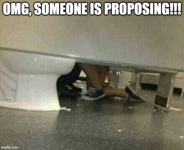 On One Knee | OMG, SOMEONE IS PROPOSING!!! | image tagged in sex jokes | made w/ Imgflip meme maker