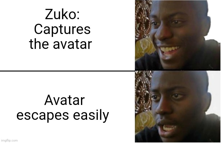 It's almost like Aang has plot armor | Zuko: Captures the avatar; Avatar escapes easily | image tagged in disappointed black guy,avatar the last airbender,atla,jpfan102504 | made w/ Imgflip meme maker