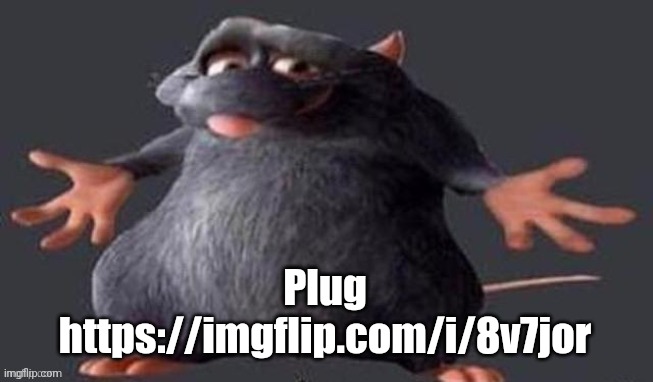 Shrugging Rat | Plug
https://imgflip.com/i/8v7jor | image tagged in shrugging rat,plug,meme plug | made w/ Imgflip meme maker