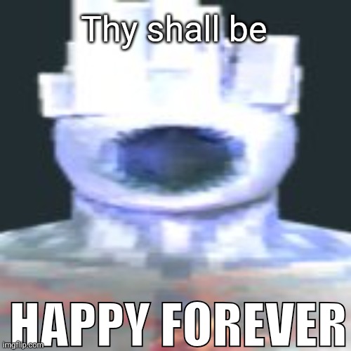 minos prim | Thy shall be HAPPY FOREVER | image tagged in minos prim | made w/ Imgflip meme maker