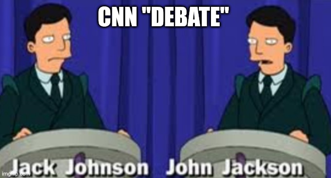 2024 uni party | CNN "DEBATE" | image tagged in presidential debate | made w/ Imgflip meme maker