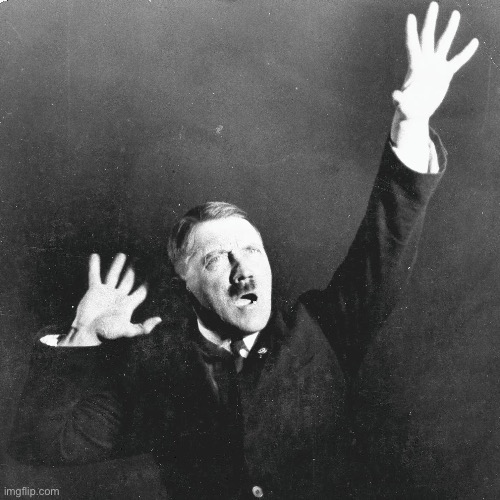 Hitler being mentally crazy | image tagged in hitler being mentally crazy | made w/ Imgflip meme maker