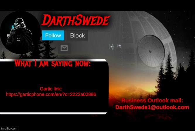 DarthSwede announcement template | Gartic link:
https://garticphone.com/en/?c=2222a02896 | image tagged in darthswede announcement template | made w/ Imgflip meme maker