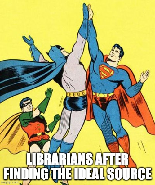 Librarians after Finding the Ideal Source | LIBRARIANS AFTER FINDING THE IDEAL SOURCE | image tagged in epic high five | made w/ Imgflip meme maker