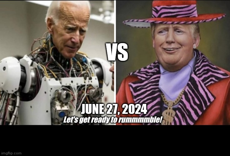 Robo Prez vs Pimp Daddy | VS; JUNE 27, 2024; Let's get ready to rummmmble! | image tagged in funny | made w/ Imgflip meme maker