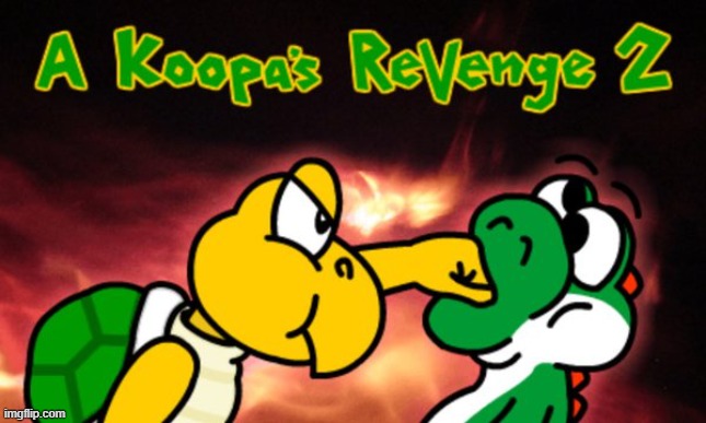 A Koopa's Revenge 2 | image tagged in memes | made w/ Imgflip meme maker