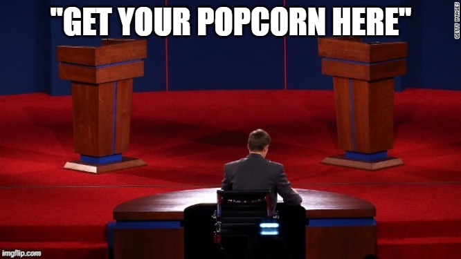Debate | "GET YOUR POPCORN HERE" | image tagged in debate | made w/ Imgflip meme maker