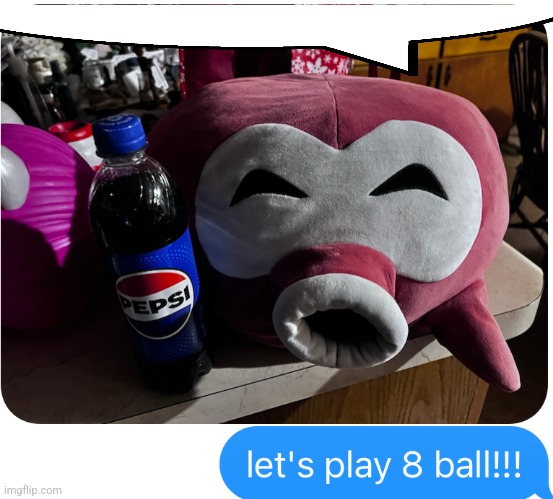 let's play 8 ball!!! :3 | image tagged in let's play 8 ball 3 | made w/ Imgflip meme maker