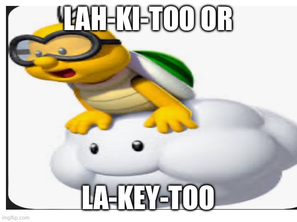 Let’s settle this | LAH-KI-TOO OR; LA-KEY-TOO | image tagged in mario,debate,comments | made w/ Imgflip meme maker