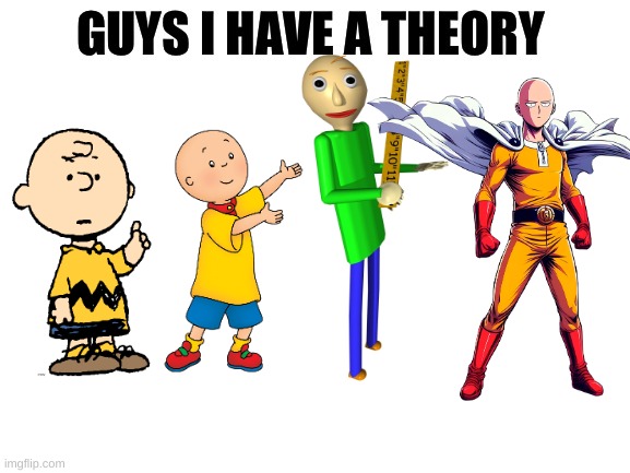 Bald bois | image tagged in guys i have a theory,charlie brown,caillou,baldi,saitama,memes | made w/ Imgflip meme maker