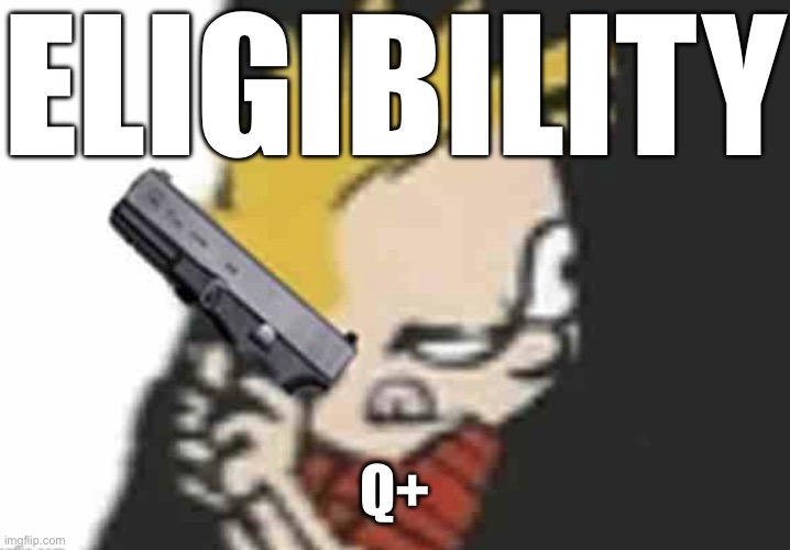 Calvin gun | ELIGIBILITY; Q+ | image tagged in calvin gun | made w/ Imgflip meme maker