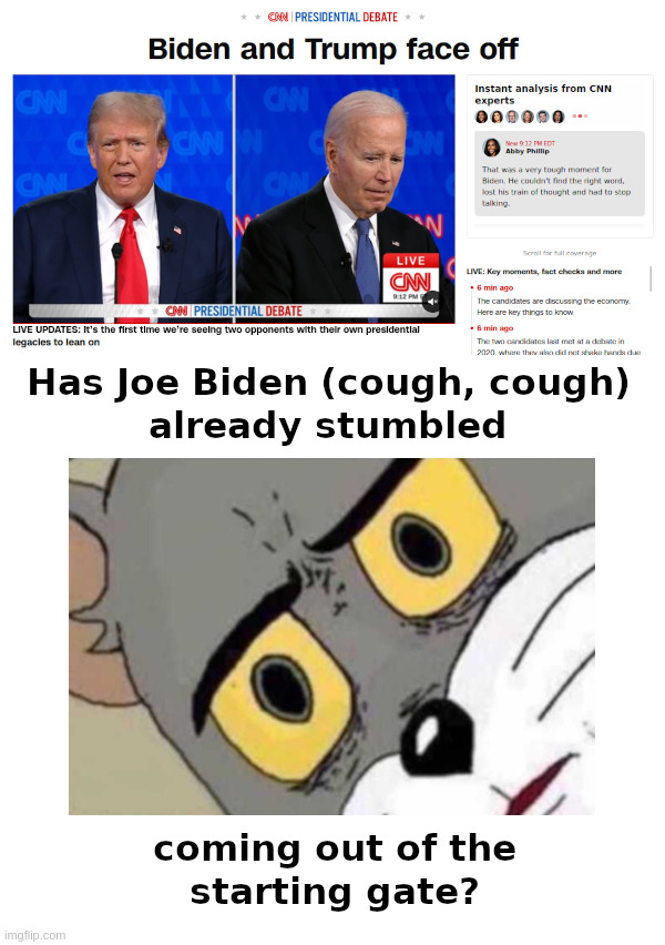 Has Joe Biden Already Stumbled? | image tagged in cnn,sad joe biden,coughing,losing,malarkey,defense | made w/ Imgflip meme maker