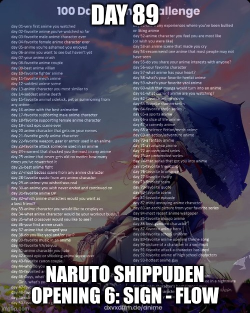 100 day anime challenge | DAY 89; NARUTO SHIPPUDEN OPENING 6: SIGN - FLOW | image tagged in 100 day anime challenge | made w/ Imgflip meme maker