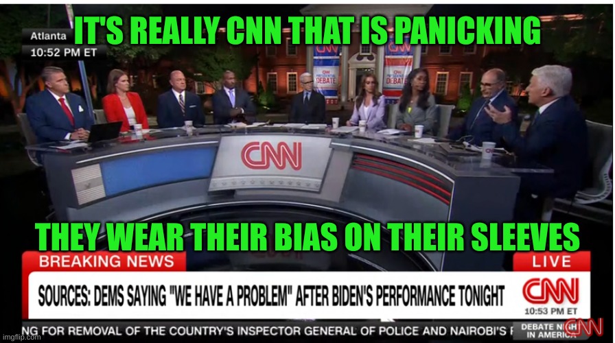 The Death of Objectivity: CNN tops it. | IT'S REALLY CNN THAT IS PANICKING; THEY WEAR THEIR BIAS ON THEIR SLEEVES | made w/ Imgflip meme maker