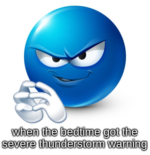 when the bedtime got the severe thunderstorm warning Blank Meme Template
