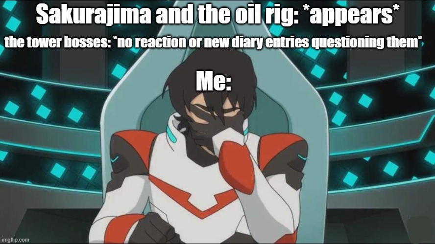 [Palworld meme] "oh yeah, appearing islands is normal" EHAT- | Sakurajima and the oil rig: *appears*; the tower bosses: *no reaction or new diary entries questioning them*; Me: | image tagged in unimpressed keith voltron legendary defenders | made w/ Imgflip meme maker