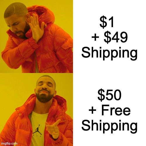 Free shipping >> | $1 
+ $49 Shipping; $50 + Free Shipping | image tagged in memes,drake hotline bling | made w/ Imgflip meme maker
