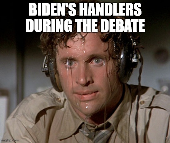 Sweating on commute after jiu-jitsu | BIDEN'S HANDLERS DURING THE DEBATE | image tagged in sweating on commute after jiu-jitsu | made w/ Imgflip meme maker