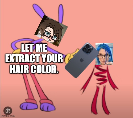 He should leave her alone. | LET ME EXTRACT YOUR HAIR COLOR. | image tagged in pop up school 2,pus2,male cara,funkaloid,tadc | made w/ Imgflip meme maker