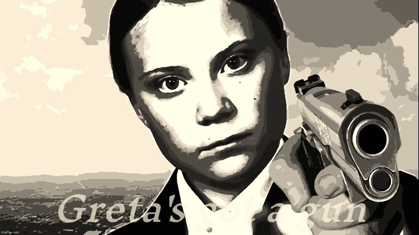 Greta's got a gun | made w/ Imgflip meme maker