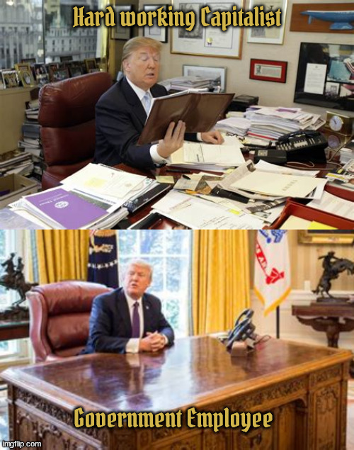 MAGA Man | Hard working Capitalist; Government Employee | image tagged in he got lazy,trump's desks,the usa is done all fixed,maga moron,trump's failed stuff,square peg in the oval office | made w/ Imgflip meme maker