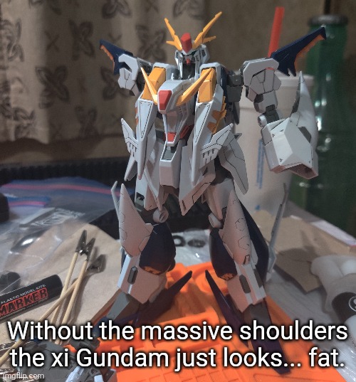 The parts I have attached are the ones I've panel-lined so far | Without the massive shoulders the xi Gundam just looks... fat. | made w/ Imgflip meme maker