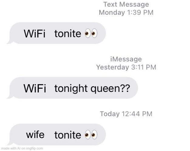 Marriage | WiFi; WiFi; wife | image tagged in borat 2 tonight queen | made w/ Imgflip meme maker