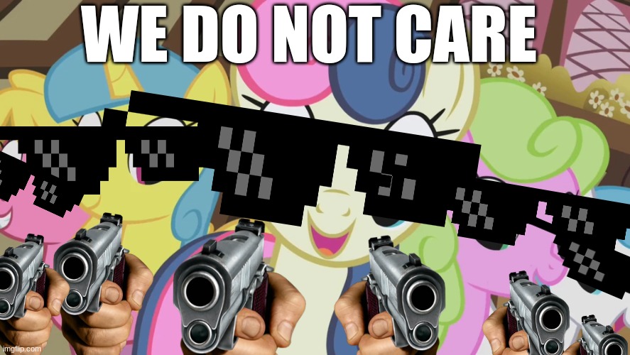 we do not care | WE DO NOT CARE | image tagged in random | made w/ Imgflip meme maker