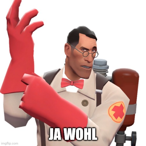 tf2 medic | JA WOHL | image tagged in tf2 medic | made w/ Imgflip meme maker