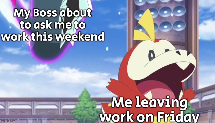 Boss, no! Leave me alone! | My Boss about to ask me to work this weekend; Me leaving work on Friday | image tagged in memes,funny,working,weekend | made w/ Imgflip meme maker