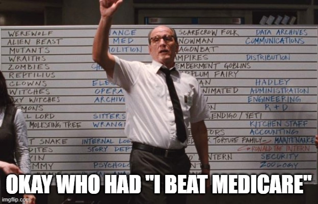 Cabin the the woods | OKAY WHO HAD "I BEAT MEDICARE" | image tagged in cabin the the woods | made w/ Imgflip meme maker