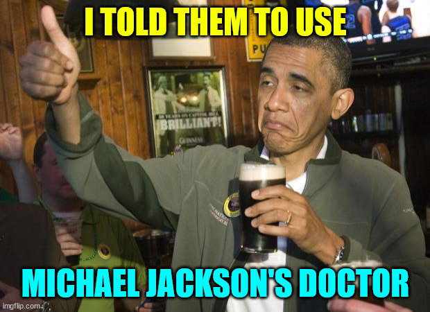 Not Bad | I TOLD THEM TO USE MICHAEL JACKSON'S DOCTOR | image tagged in not bad | made w/ Imgflip meme maker