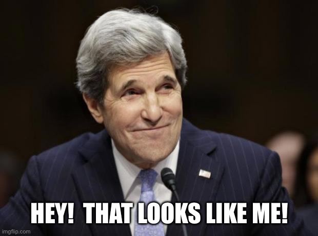 john kerry smiling | HEY!  THAT LOOKS LIKE ME! | image tagged in john kerry smiling | made w/ Imgflip meme maker