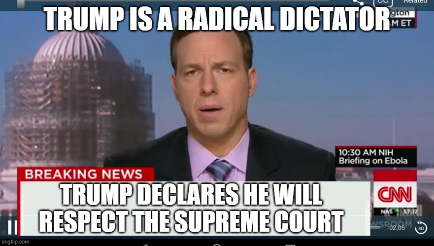 cnn breaking news template | TRUMP IS A RADICAL DICTATOR TRUMP DECLARES HE WILL RESPECT THE SUPREME COURT | image tagged in cnn breaking news template | made w/ Imgflip meme maker