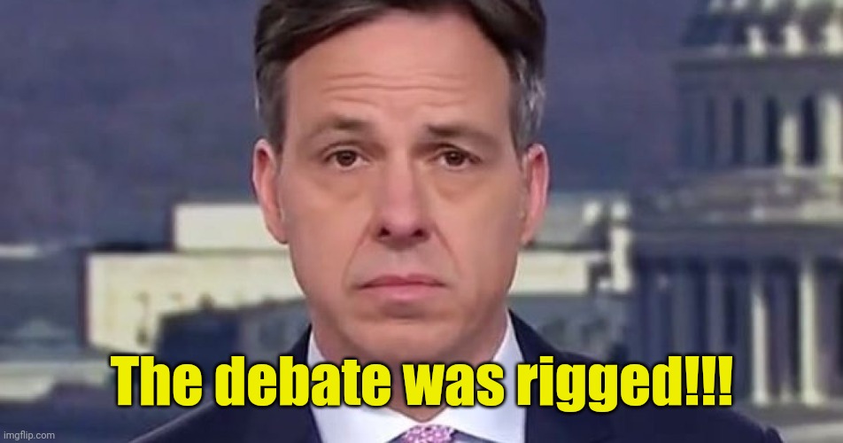 Jake Tapper | The debate was rigged!!! | image tagged in jake tapper | made w/ Imgflip meme maker